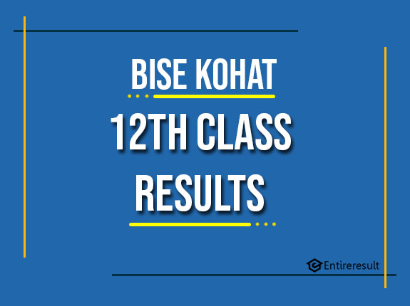 BISE Kohat 12th Class Result 2022 | FA, FSC, ICS, ICOM | Kohat 2nd Year Result