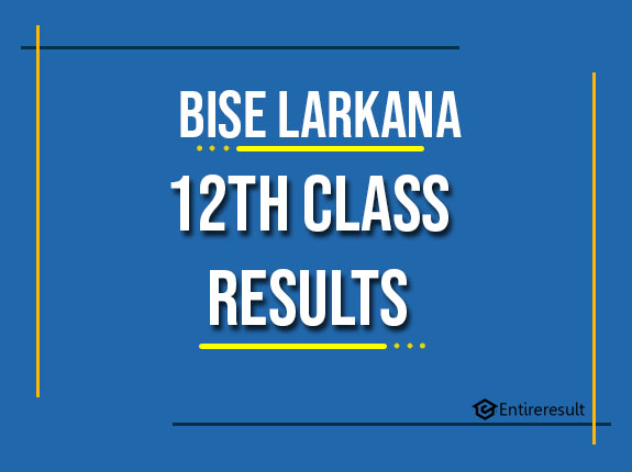 BISE Larkana 12th Class Result 2022 | FA, FSC, ICS, ICOM | Larkana 2nd Year Result